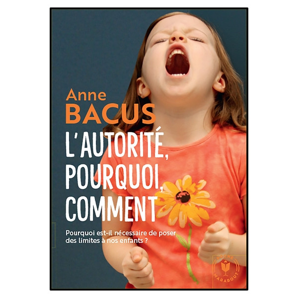 L'autorité : pourquoi ? comment ? - De la petite enfance à l'adolescence